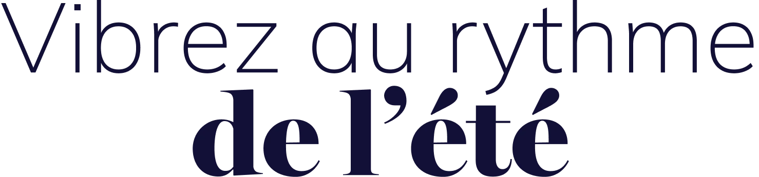 Vibrez au rythme de l’été