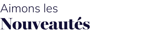 Aimons les nouveautés