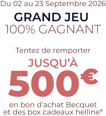 Du 02 au 23 Septembre 2026: GRAND JEU 100% GAGNANT. Tentez de remporter jusqu'à 500€ en bon d'achat Becquet et des box helline