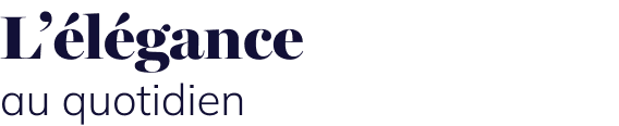 L'élégance au quotidien